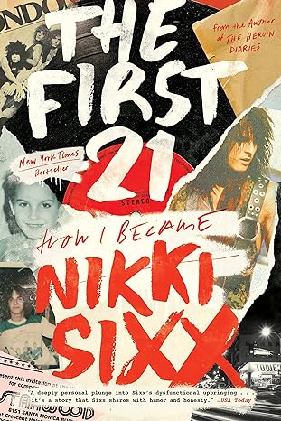 the first 21 how i became nikki sixx 1st edition nikki sixx 0306923718, 978-0306923715