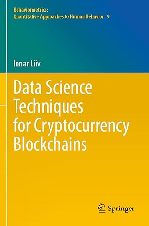 data science techniques for cryptocurrency blockchains 1st edition innar liiv 9811624208, 978-9811624209