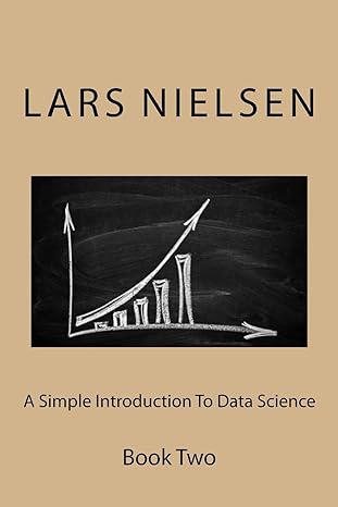 A Simple Introduction To Data Science Book Two