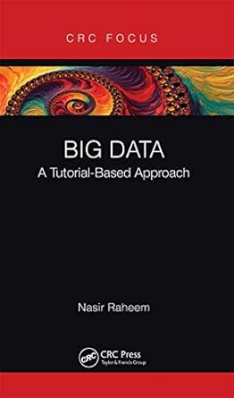 crc focus big data a tutorial based approach 1st edition nasir raheem 0367670240, 978-0367670245