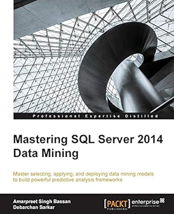 mastering sql server 2014 data mining 1st edition amarpreet singh bassan ,debarchan sarkar 184968894x,