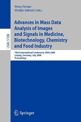 lnai 5108 advances in mass data analysis of images and signals in medicine biotechnology chemistry and food