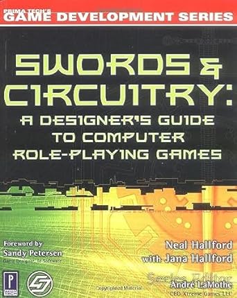 swords and circuitry a designer s guide to computer role playing games 1st edition neal hallford, jana