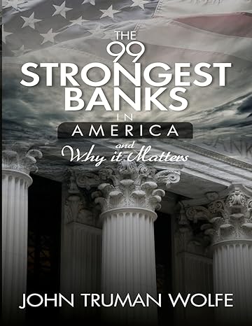 the 99 strongest banks in america 1st edition john truman wolfe 198575844x, 978-1985758445