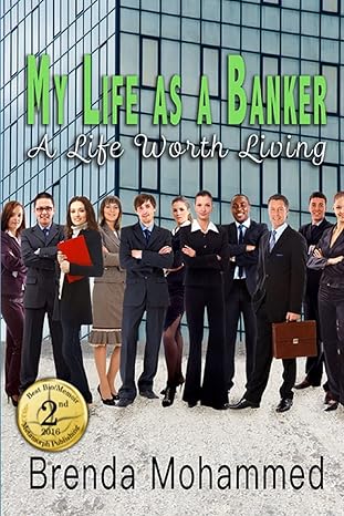 my life as a banker a life worth living 1st edition mrs brenda c mohammed 1500179418, 978-1500179410