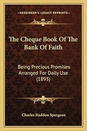 the cheque book of the bank of faith being precious promises arranged for daily use 1st edition charles