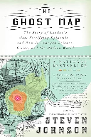 the ghost map the story of londons most terrifying epidemic and how it changed science cities and the modern