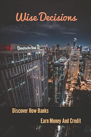wise decisions discover how banks earn money and credit 1st edition rick kimberling b0bfwxf4r4, 979-8354063970