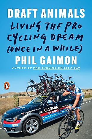 draft animals living the pro cycling dream 1st edition phil gaimon 0143131249, 978-0143131243