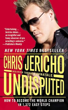 undisputed how to become the world champion in 1 372 easy steps 1st edition chris jericho ,peter thomas