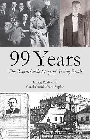 99 years the remarkable story of irving raab 1st edition irving raab ,carol cunningham suplee 1642370622,