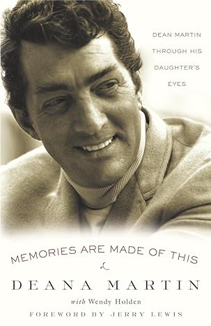 memories are made of this dean martin through his daughters eyes 1st edition deana martin ,jerry lewis ,wendy