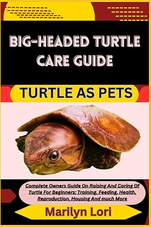 big headed turtle care guide turtle as pets complete owners guide on raising and caring of turtle for