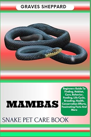 mambas snake pet care book beginners guide to finding habitat care behavior feeding life cycle breeding