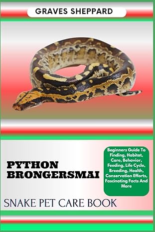 python brongersmai snake pet care book beginners guide to finding habitat care behavior feeding life cycle