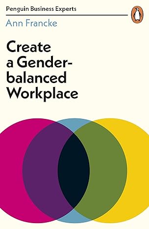 create a gender balanced workplace 1st edition ann francke 0241396247, 978-0241396247