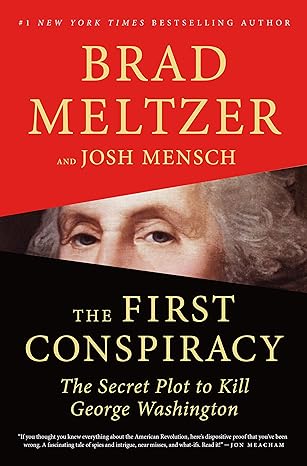 the first conspiracy the secret plot to kill george washington 1st edition brad meltzer ,josh mensch