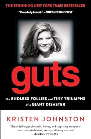 guts the endless follies and tiny triumphs of a giant disaster 1st edition kristen johnston 1451635060,