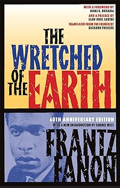 the wretched of the earth 60th anniversary edition frantz fanon ,richard philcox ,jean paul sartre ,cornel