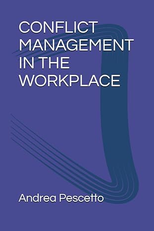 conflict management in the workplace 1st edition andrea pescetto b0bvplbxvm, 979-8377325901