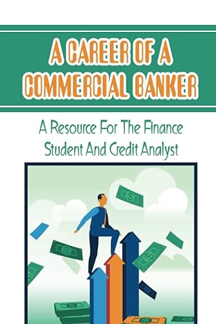 a career of a commercial banker a resource for the finance student and credit analyst 1st edition marcel