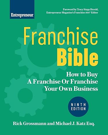 franchise bible how to buy a franchise or franchise your own business 9th edition rick grossmann ,michael j.