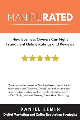 manipurated how business owners can fight fraudulent online ratings and reviews 1st edition daniel lemin