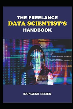 the freelance data scientist s handbook 1st edition idongesit asuquo essien 979-8862869453