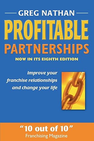 profitable partnerships improve your franchise relationships and change your life 6th edition greg nathan