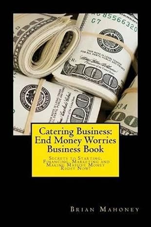 catering business end money worries business book secrets to starting financing marketing and making massive