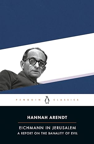 eichmann in jerusalem a report on the banality of evil 1st edition hannah arendt ,amos elon 0143039881,