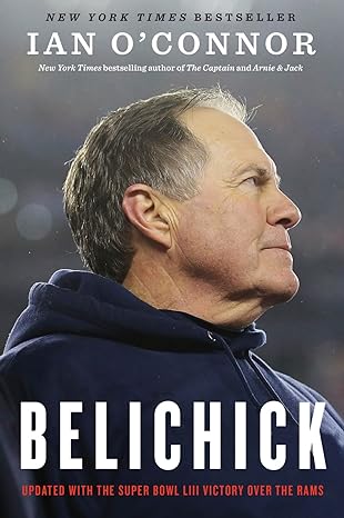 belichick the making of the greatest football coach of all time 1st edition ian o'connor 0358118212,