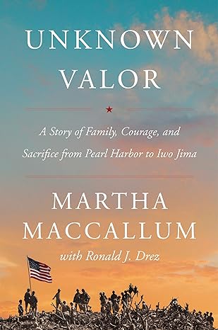 unknown valor a story of family courage and sacrifice from pearl harbor to iwo jima 1st edition martha