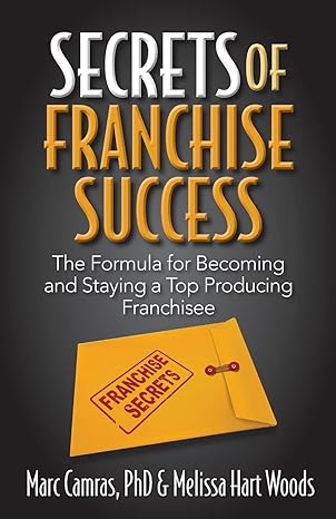 secrets of franchise success the formula for becoming and staying a top producing franchisee 1st edition marc