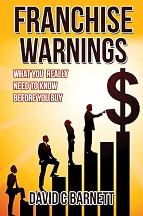 franchise warnings what you really need to know before you buy 1st edition david c barnett 150872251x,