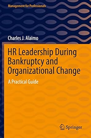 hr leadership during bankruptcy and organizational change a practical guide 1st edition charles j. alaimo