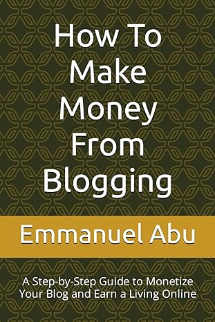 how to make money from blogging a step by step guide to monetize your blog and earn a living online 1st