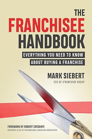 the franchisee handbook everything you need to know about buying a franchise 1st edition mark siebert ,robert
