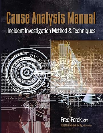 cause analysis manual incident investigation method and techniques 1st edition fred forck ,kristen