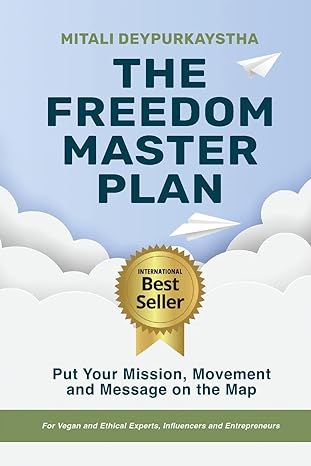the freedom master plan put your mission movement and message on the map for vegan and ethical experts
