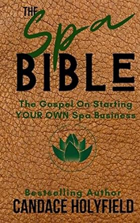 the spa bible the gospel on starting your own spa business 1st edition candace holyfield 1077120184,