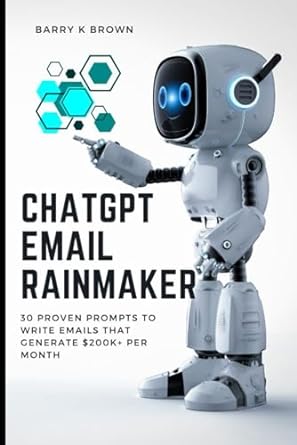 chatgpt email rainmaker 30 proven email prompts to generate $200k+ per month 1st edition barry k brown