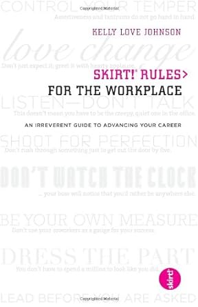 skirt rules for the workplace an irreverent guide to advancing your career 1st edition kelly love johnson