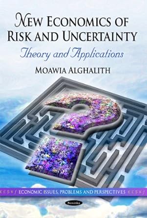 new economics of risk and uncertainity theory and applications uk edition moawia alghalith 1612095941,