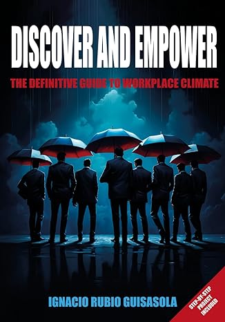 discover and empower the definitive guide to workplace climate 1st edition ignacio rubio guisasola