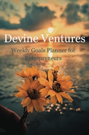 Devine Ventures Weekly Goals Planner For Entrepreneurs 6 Months Of Undated Planning Weekly Inspirational Bible Verses And Quotes Prompts For And More To Combine Faith With Productivity