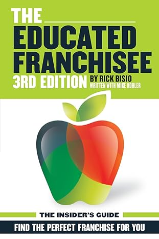 the educated franchisee find the right franchise for you 3rd edition rick bisio 1934690872, 978-1934690871
