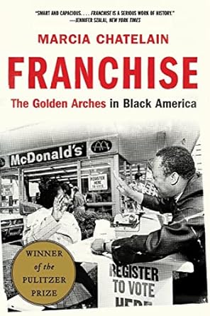 franchise the golden arches in black america 1st edition marcia chatelain 1631498703, 978-1631498701