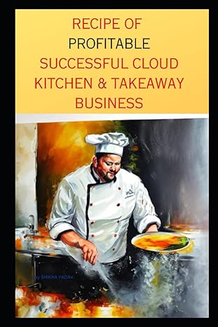 recipe of profitable and successful cloud kitchen and takeaway business mastering the cloud ketchan and