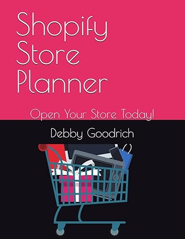 shopify store planner open your store today 1st edition debby goodrich b0cl938j47